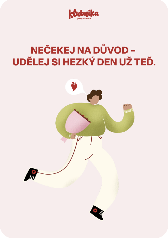 Přáníčko - Přání: NEČEKEJ NA DŮVOD – UDĚLEJ SI HEZKÝ DEN UŽ TEĎ.